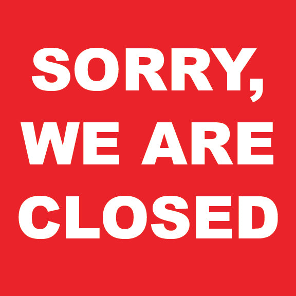 Sorry We Are Closed Sign - 8" x 8"