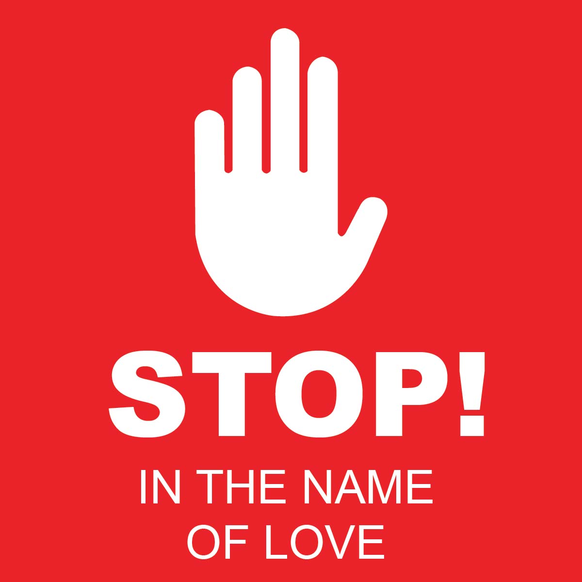 Stop in the Name of Love Sign - 8" x 8"