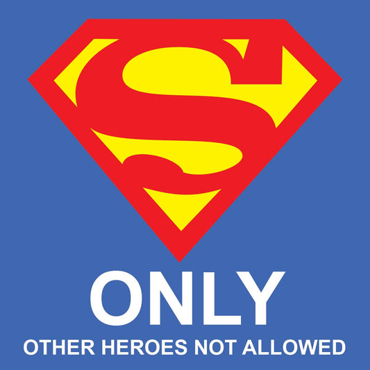 Superman Only Sign - 8" x 8"
